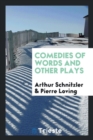Comedies of Words, and Other Plays - Book