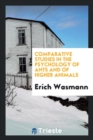 Comparative Studies in the Psychology of Ants and of Higher Animals - Book