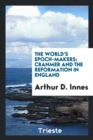 The World's Epoch-Makers; Cranmer and the Reformation in England - Book