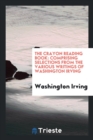 The Crayon Reading Book : Comprising Selections from the Various Writings of Washington Irving - Book