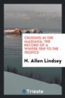 Cruising in the Madiana : The Record of a Winter Trip to the Tropics - Book