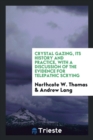 Crystal Gazing, Its History and Practice, with a Discussion of the Evidence for Telepathic Scrying - Book