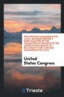 The Customs Administrative Laws. Hearings Before a Subcommittee of the Committee on Finance of the United States Senate; In Relation to the Customs Administrative Laws - Book