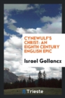 Cynewulf's Christ : An Eighth Century English Epic - Book