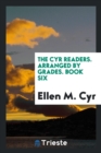 The Cyr Readers. Arranged by Grades. Book Six - Book
