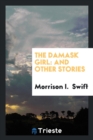 The Damask Girl : And Other Stories - Book