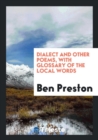 Dialect and Other Poems, with Glossary of the Local Words - Book