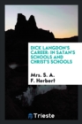 Dick Langdon's Career : In Satan's Schools and Christ's Schools - Book