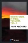 The Dictator. in Three Volumes. Vol. II - Book