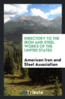 Directory to the Iron and Steel Works of the United States - Book