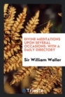 Divine Meditations Upon Several Occasions : With a Daily Directory - Book