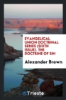 Evangelical Union Doctrinal Series (Sixth Issue). the Doctrine of Sin - Book