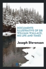 Documents Illustrative of Sir William Wallace, His Life and Times - Book
