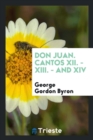 Don Juan. Cantos XII. - XIII. - And XIV - Book