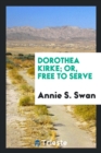 Dorothea Kirke; Or, Free to Serve - Book
