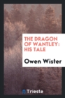 The Dragon of Wantley : His Tale - Book