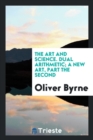 The Art and Science. Dual Arithmetic; A New Art, Part the Second - Book