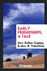 Early Friendships. a Tale - Book