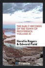 The Early Records of the Town of Providence. Volume XI - Book