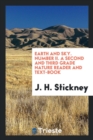 Earth and Sky. Number II. a Second and Third Grade Nature Reader and Text-Book - Book