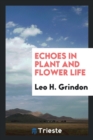 Echoes in Plant and Flower Life - Book