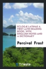 Eclog  Latinae a First Latin Reading Book; With Englush Notes and a Dictionary - Book
