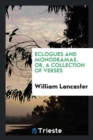 Eclogues and Monodramas. Or, a Collection of Verses - Book