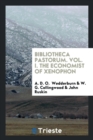 Bibliotheca Pastorum. Vol. I. the Economist of Xenophon - Book