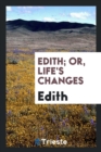 Edith; Or, Life's Changes - Book