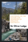 Electrons; Or, the Nature and Properties of Negative Electricity - Book