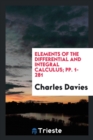 Elements of the Differential and Integral Calculus; Pp. 1-281 - Book