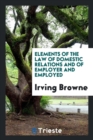 Elements of the Law of Domestic Relations and of Employer and Employed - Book