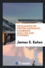 The Elements of Written Arithmetic : Combining Analysis and Synthesis - Book