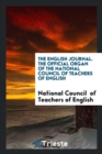 The English Journal. the Official Organ of the National Council of Teachers of English - Book