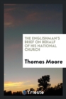 The Englishman's Brief on Behalf of His National Church - Book