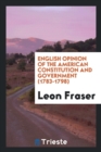 English Opinion of the American Constitution and Government (1783-1798) - Book