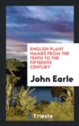 English Plant Names from the Tenth to the Fifteenth Century - Book