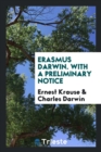 Erasmus Darwin. with a Preliminary Notice - Book