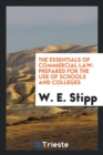 The Essentials of Commercial Law : Prepared for the Use of Schools and Colleges - Book