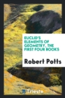 Euclid's Elements of Geometry, the First Four Books - Book