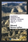 Harper's Stereotype Edition. Eugene Aram : A Tale, Vol. II - Book