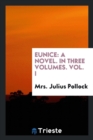 Eunice : A Novel. in Three Volumes. Vol. I - Book