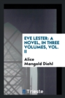 Eve Lester : A Novel, in Three Volumes, Vol. II - Book