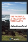 The Faithful : A Tragedy in Three Acts - Book