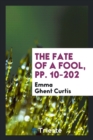 The Fate of a Fool, Pp. 10-202 - Book