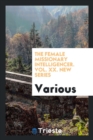 The Female Missionary Intelligencer. Vol. XX. New Series - Book