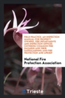 Field Practice : An Inspection Manual for Property Owners, Fire Departments and Inspection Offices Covering Common Fire Hazards and Their Safeguarding and Fire Protection and Upkeep - Book