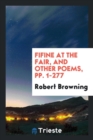 Fifine at the Fair, and Other Poems, Pp. 1-277 - Book