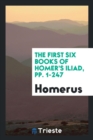 The First Six Books of Homer's Iliad, Pp. 1-247 - Book