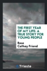 The First Year of My Life : A True Story for Young People - Book